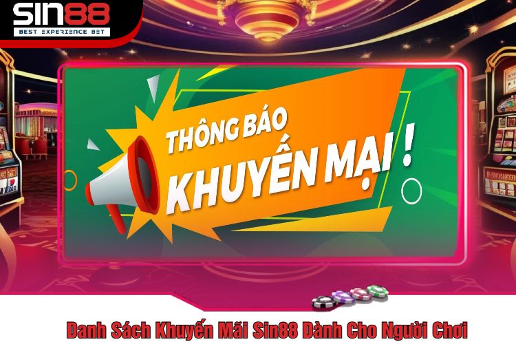 Danh Sách Khuyến Mãi Sin88 Dành Cho Người Chơi