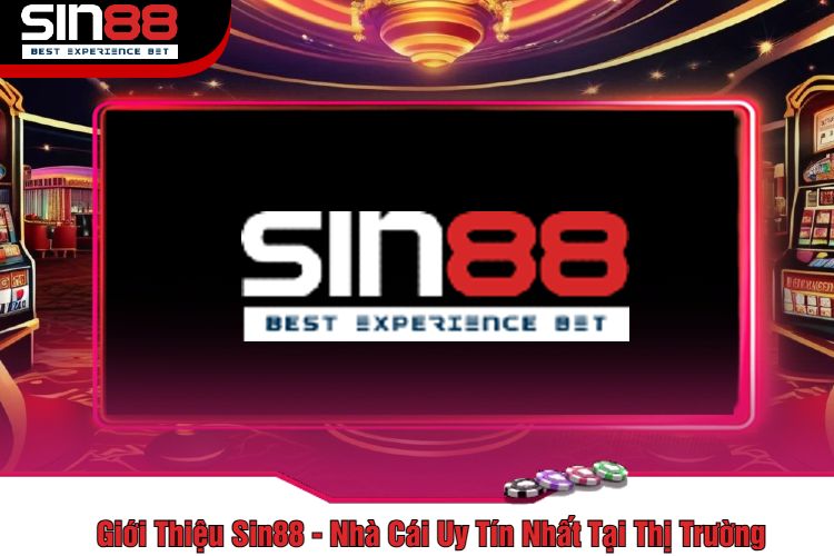 Giới Thiệu Sin88 - Nhà Cái Uy Tín Nhất Tại Thị Trường