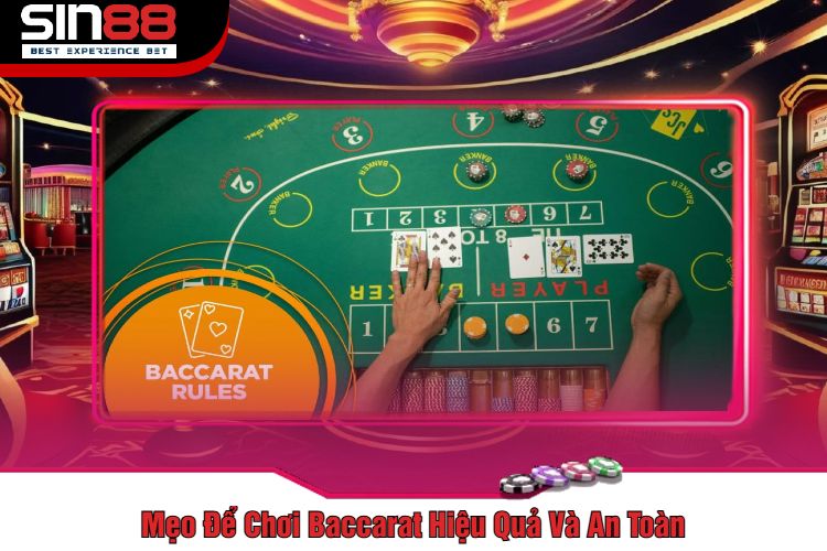 Mẹo Để Chơi Baccarat Hiệu Quả Và An Toàn