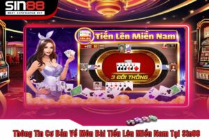 Thông Tin Cơ Bản Về Môn Bài Tiến Lên Miền Nam Tại Sin88